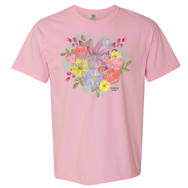 "Perhaps you were made" Comfort Colors Tee